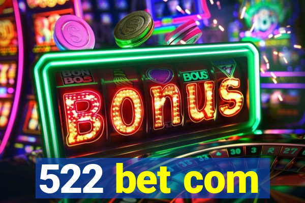 522 bet com